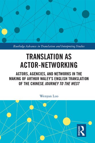Translation As Actornetworking Actors Agencies And Networks In The Making Of Arthur Waleys English Translation Of The Chinese Journey To The West Wenyan Luo