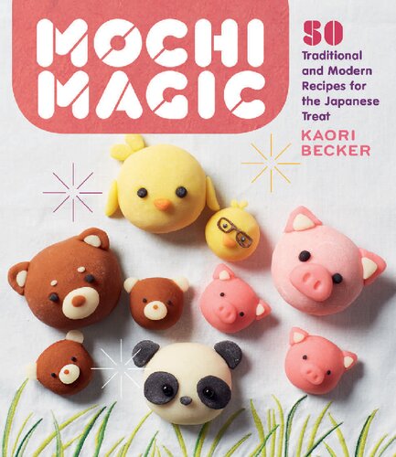 Mochi Magic 50 Traditional And Modern Recipes For The Japanese Treat Kaori Becker