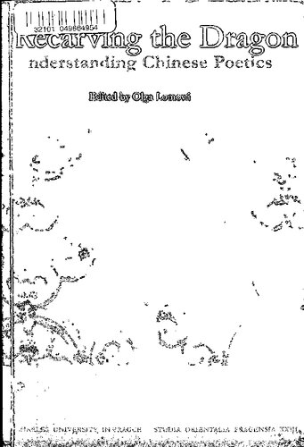 Recarving The Dragon Understanding Chinese Poetics Olga Lomov