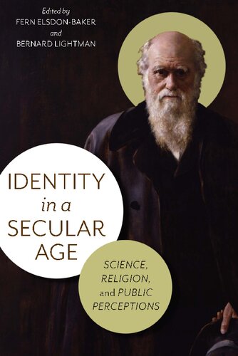 Identity In A Secular Age Science Religion And Public Perception Fern Elsdonbaker Bernard Lightman
