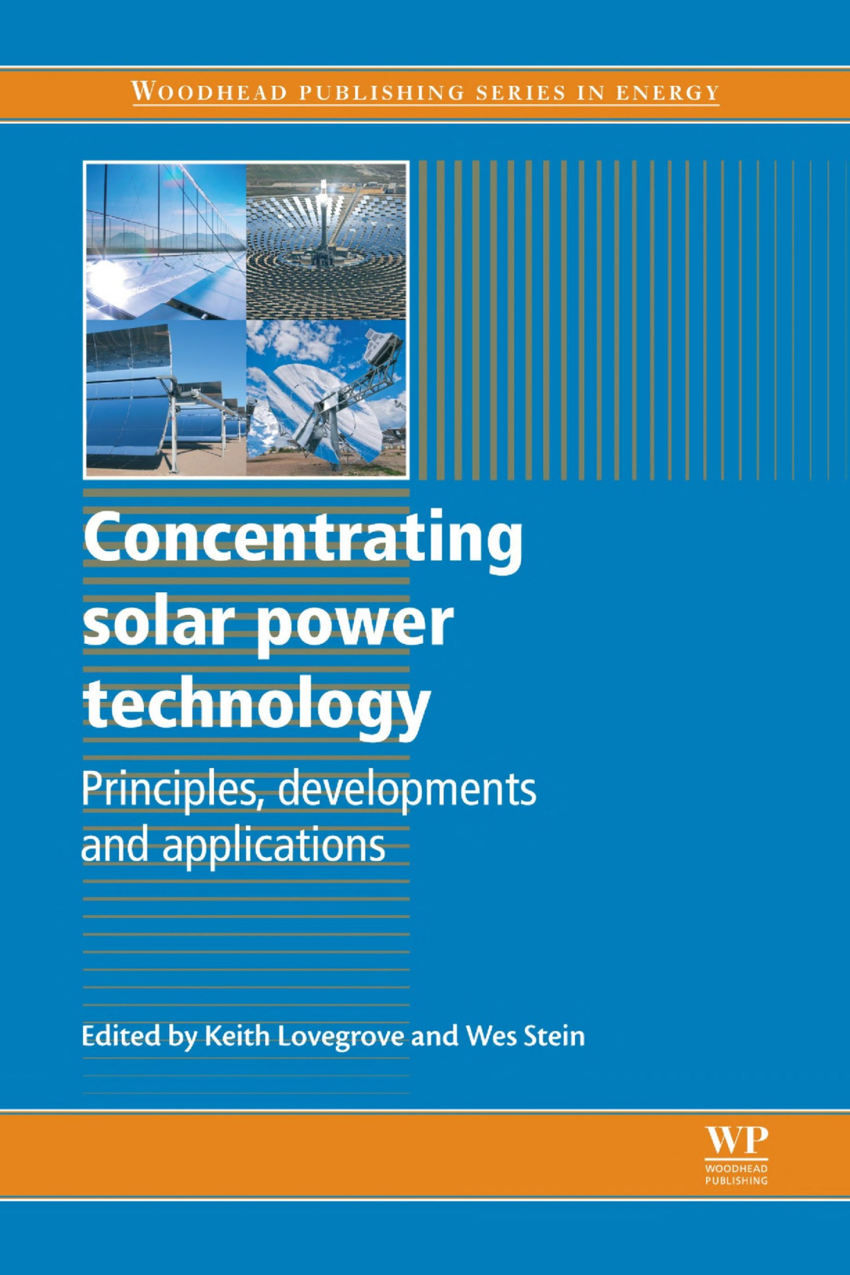 Concentrating Solar Power Technology Principles Developments And Applications Keith Lovegrove Wes Stein