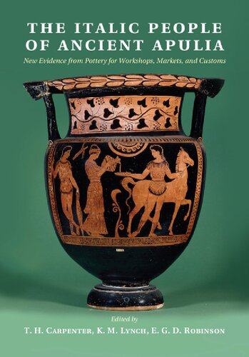 The Italic People Of Ancient Apulia New Evidence From Pottery For Workshops Markets And Customs E G D Robinson