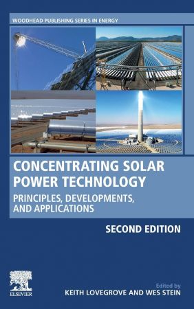 Concentrating Solar Power Technology Principles Developments And Applications 2nd Edition Keith Lovegrove