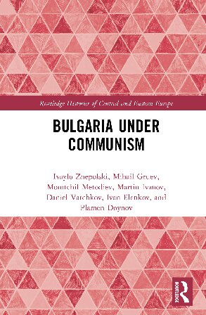 Bulgaria Under Communism Ivaylo Znepolski Mihail Gruev Momtchil Metodiev
