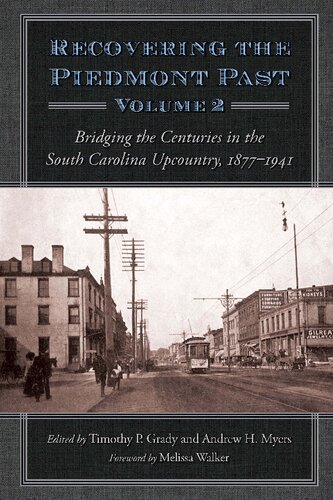 Recovering The Piedmont Past Volume 2 Bridging The Centuries In The South Carolina Upcountry 18771941 Andrew H Myers