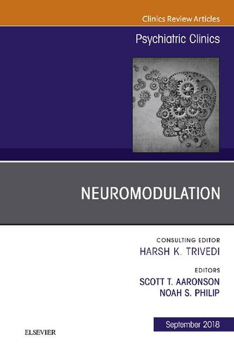 Neuromodulation An Issue Of Psychiatric Clinics Of North America Scott T Aaronson
