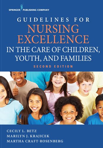 Guidelines For Nursing Excellence In The Care Of Children Youth And Families 2nd Edition Cecily Lynn Betz