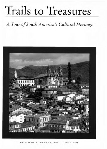 Trails To Treasures A Tour Of South Americas Cultural Heritage World Monuments Fund Fondo Para Los Monumentos Del Mundo Rebecca Anderson