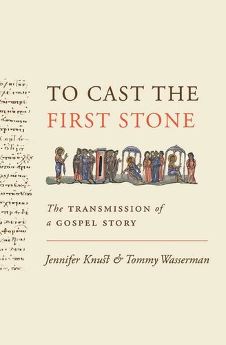 To Cast The First Stone The Transmission Of A Gospel Story Jennifer Knust