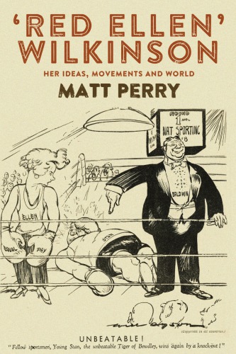 Red Ellen Wilkinson Her Ideas Movements And World 1 Publ Matt Perry