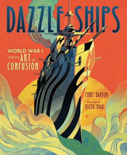 Dazzle Ships World War I And The Art Of Confusion Barton Chrisngai