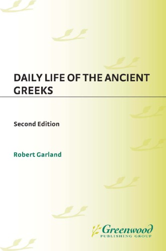 Daily Life Of The Ancient Greeks Second Edition Garland Robert