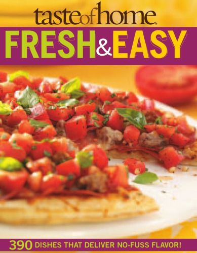 Taste Of Home Fresh Easy 390 Dishes That Deliver No Fuss Flavor Catherine Cassidy Editor