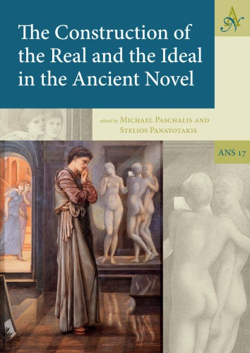 The Construction Of The Real And The Ideal In The Ancient Novel Ed By Michael Paschalis Paschals