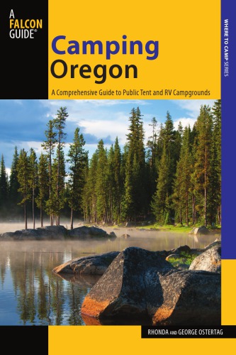 Camping Oregon a comprehensive guide to public tent and RV campgrounds 3rd Edition by Rhonda and George Ostertag ISBN 0762781580 978-0762781584
