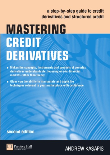 Mastering Credit Derivatives A Stepbystep Guide To Credit Derivatives And Structured Credit 2nd Ed Kasapis