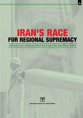 Irans Race For Regional Supremacy Strategic Implications For The Middle East Merkaz Hayyeralm Leinyen Ibbr Medn
