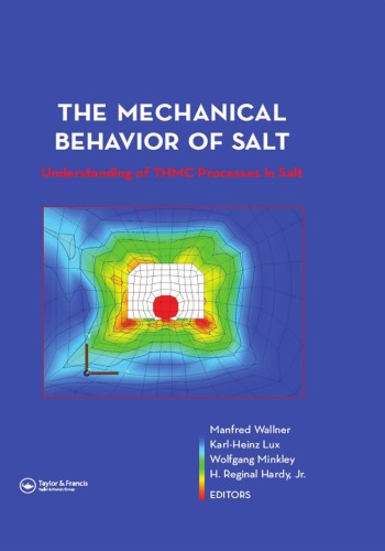 The Mechanical Behavior Of Salt Understanding Of Thmc Processes In Salt Proceedings Of The 6th Conference On The Mechanical Behavior Of Salt Saltmech6 Hannover Germany 2225 May 2007 Hardy