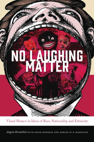 No Laughing Matter Visual Humor In Ideas Of Race Nationality And Ethnicity Rosenthal