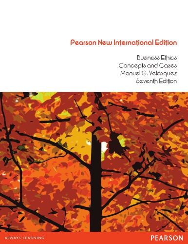 Business Ethics Pearson New International Edition Concepts And Cases International Ed Of 7th Rev Ed Velasquez