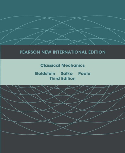 Classical Mechanics Pearson New International Edition Third New International Edition Goldstein