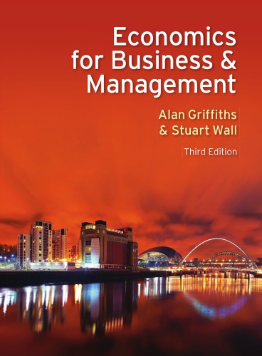 Economics For Business And Management 3rd Ed Griffiths Alan Wall