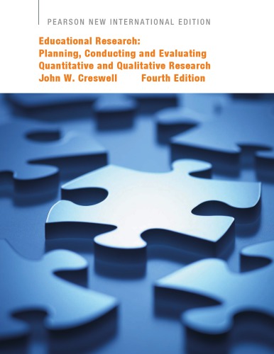 Educational Research Planning Conducting And Evaluating Quantitative And Qualitative Research Fourth Edition Pearson New International Edition Creswell