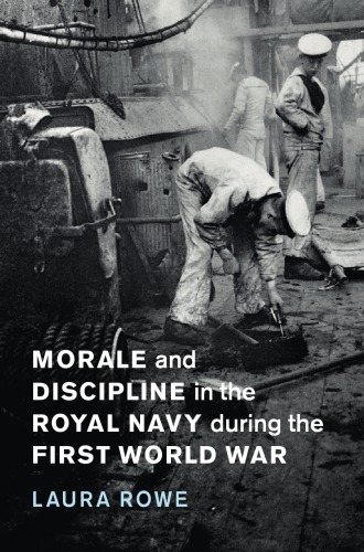Morale And Discipline In The Royal Navy During The First World War Laura Rowe