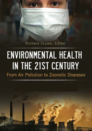 Environmental Health In The 21st Century From Air Pollution To Zoonotic Diseases Richard Crume