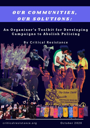 Our Communities Our Solutions An Organizers Toolkit For Developing Campaigns To Abolish Policing Critical Resistance