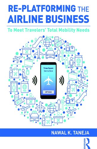 Replatforming The Airline Business To Meet Travelers Total Mobility Needs Nawal K Taneja