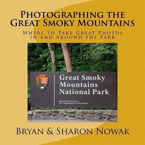 Photographing The Great Smoky Mountains 1st Edition Bryan Nowak