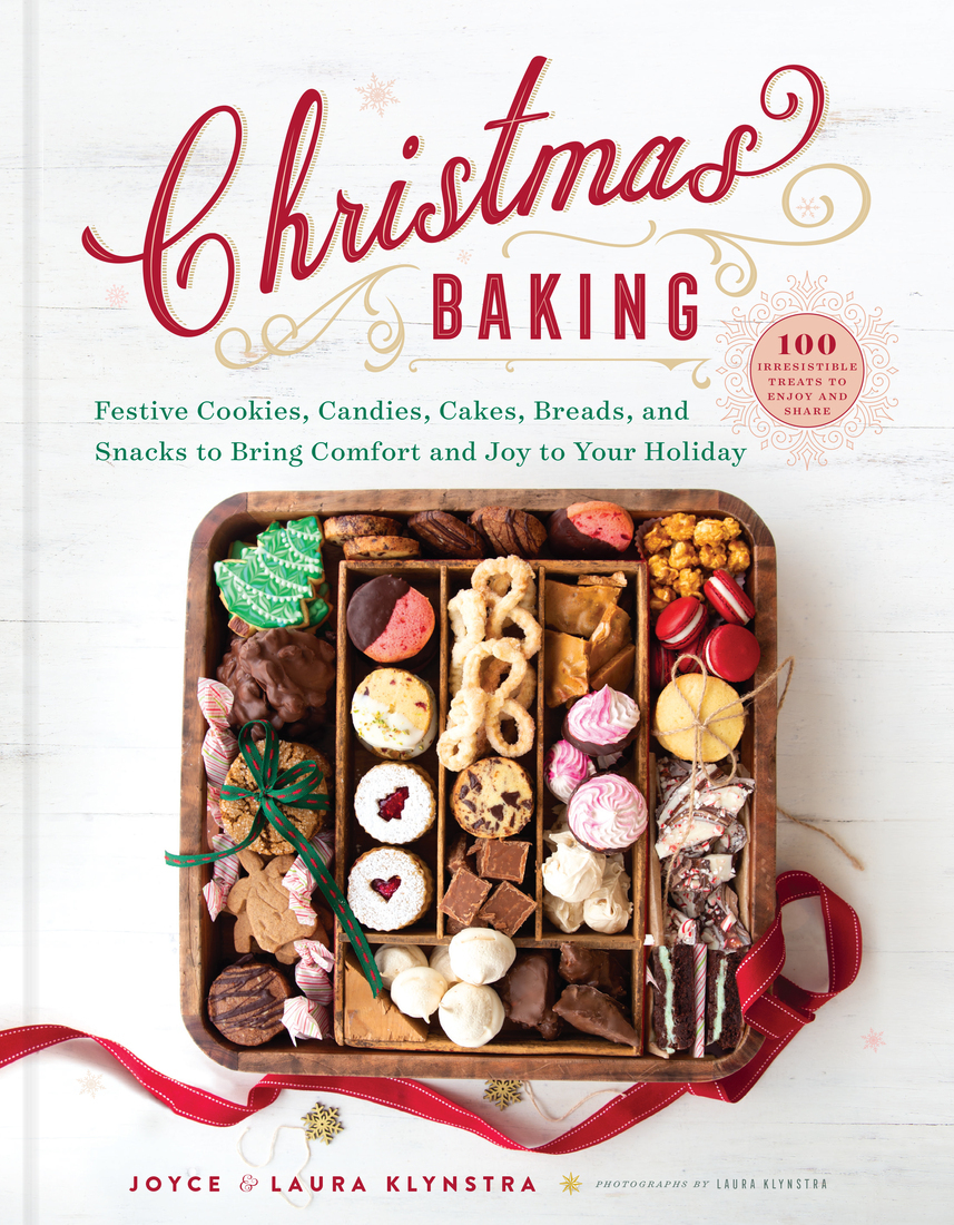 Christmas Baking Festive Cookies Candies Cakes Breads And Snacks To Bring Comfort And Joy To Your Holiday Joyce Klynstra