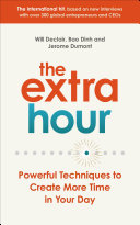The Extra Hour Powerful Techniques To Create More Time In Your Day Will Declair Jrme Dumont Bao Dinh