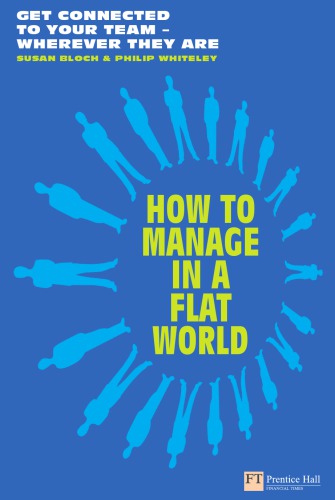 How To Manage In A Flat World Get Connected To Your Team Wherever They Are Bloch