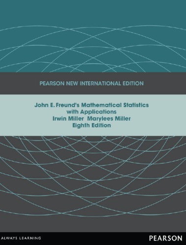 John E Freunds Mathematical Statistics With Applications 8 Ed Pearson New International Ed Freund