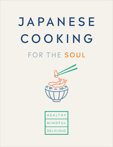 Japanese Cooking For The Soul Healthy Mindful Delicious Hana Group Uk Limited