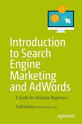 Introduction To Search Engine Marketing And Adwords A Guide For Absolute Beginners Todd Kelsey Brandon Lyon