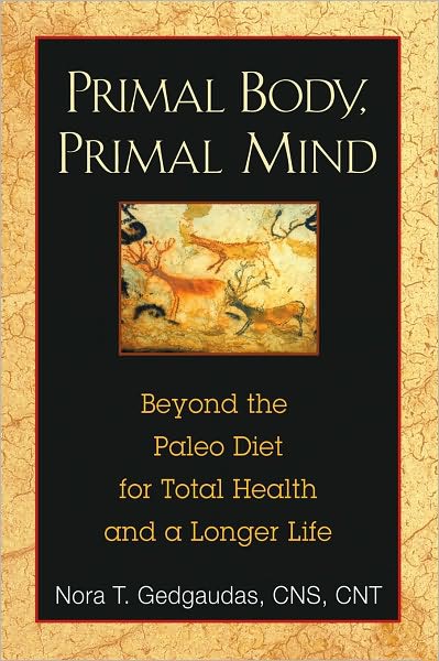 Primal Body Primal Mind Nora T Gedgaudas Cns Cnt