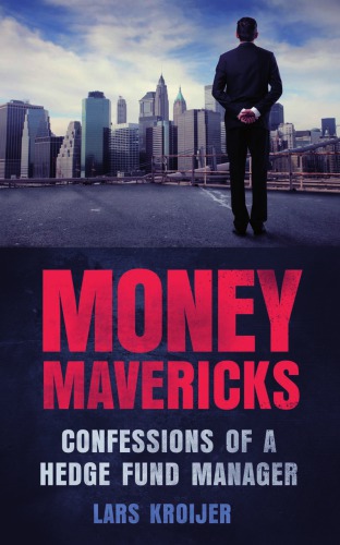 Money Mavericks Pdf Ebook Confessions Of A Hedge Fund Manager 2nd Ed Kroijer