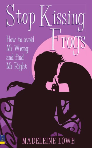 Stop Kissing Frogs How To Avoid Mr Wrong And Find Mr Right Lowe