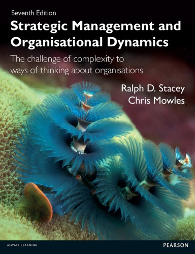 Strategic Management And Organisational Dynamics The Challenge Of Complexity To Ways Of Thinking About Organisations 7th Rev Ed Mowles