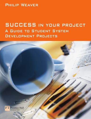 Success In Your Project A Guide To Student System Development Projects Weaver