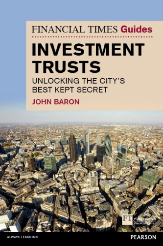 The Financial Times Guide To Investment Trusts Unlocking The Citys Best Kept Secret Baron
