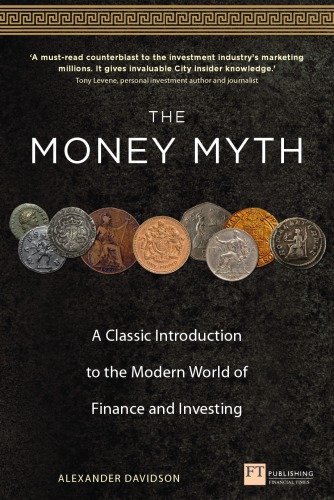 The Money Myth A Classic Introduction To The Modern World Of Finance And Investing Davidson