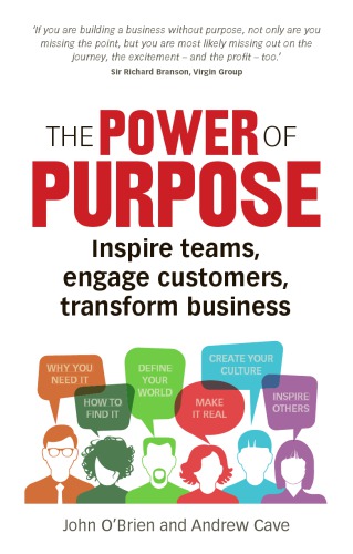 The Power Of Purpose Six Steps To Unleash The Why Of Your Business Cave