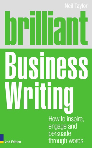 Brilliant Business Writing How To Inspire Engage And Persuade Through Words 2nd Ed Onlineausg Taylor