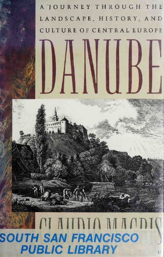 Danube A Sentimental Journey From The Source To The Black Sea Claudio Magris Patrick Creagh Richard Flanagan