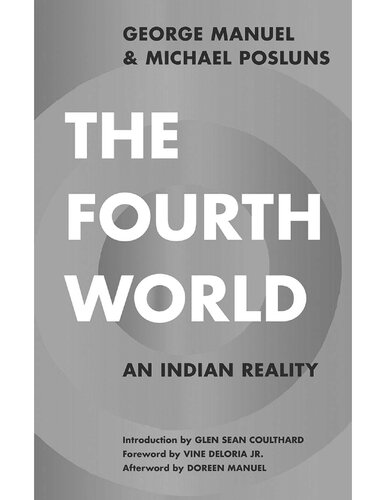 The Fourth World An Indian Reality George Manuel Michael Posluns Vine Deloria Jr Glen Sean Coulthard