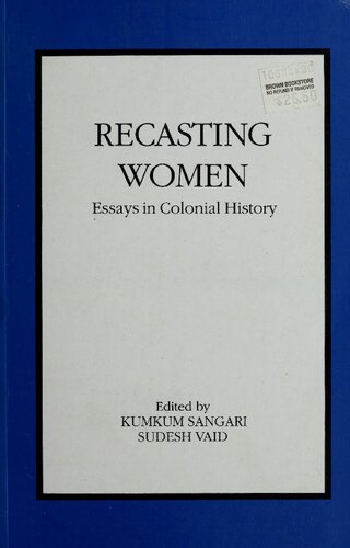 Recasting Women Essays In Colonial History Sudesh Vaid Kumkum Sangari